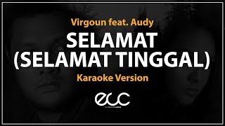 Selamat (Selamat Tinggal) - Virgoun feat. Audy (Karaoke)