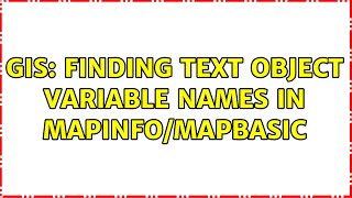 GIS: Finding text object variable names in MapInfo/MapBasic Wealth