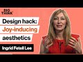 Design hack: 10 joy-inducing aesthetics you should know | Ingrid Fetell Lee | Big Think