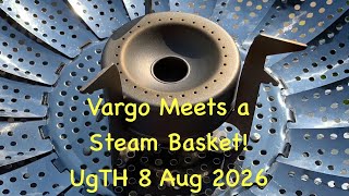 Vargo Meets a Steam Basket!