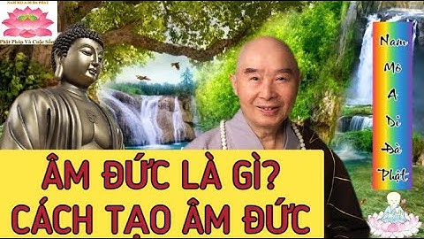 Lời dạy của Phật âm đức là gì? Cách để tạo âm đức - Hòa thượng Tịnh Không khai thị