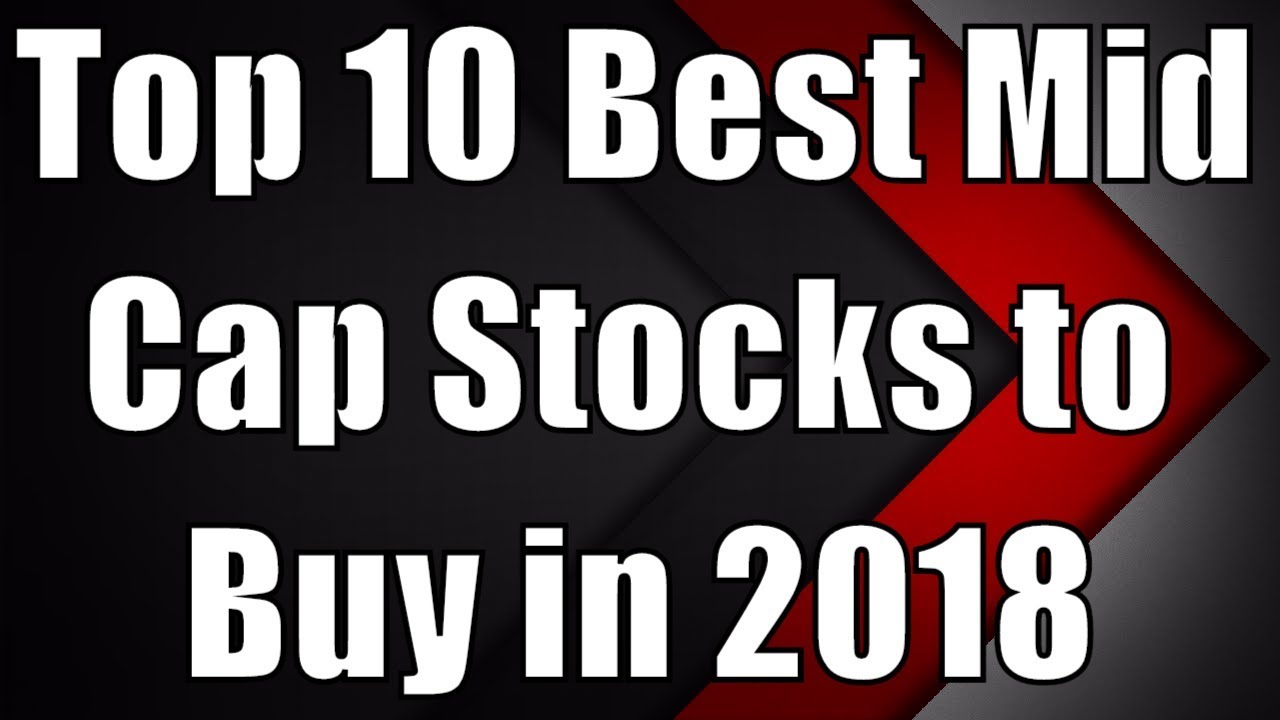 Top 10 Best Mid Cap Stocks to buy in 2018 YouTube