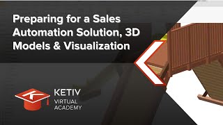 Preparing for a Sales Automation Solution, 3D Models & Visualization | KETIV Virtual Academy