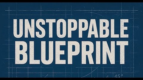Unstoppable Blueprint - Introduction - Phase 1, Video 1