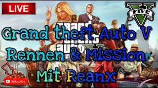 (LIVE) Grand Theft Auto V -- Rennen &amp; Mission (mit Reanx)