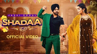 SHADAA (Full Video) Jassi Sohal | Geet Goraaya | Latest Punjabi Song 2023 | New Punjabi Song 2023