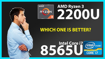 AMD Ryzen 3 2200U vs INTEL Core i7 8565U Technical Comparison