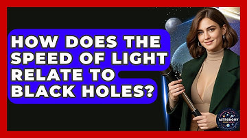 How Does The Speed Of Light Relate To Black Holes? - Astronomy Made Simple