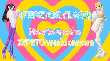 [ZEPETOR CLASS] How to use the ZEPETO world camera tutorial