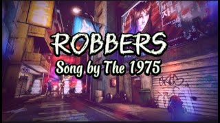 Robbers - The 1975(Lyrics Video)