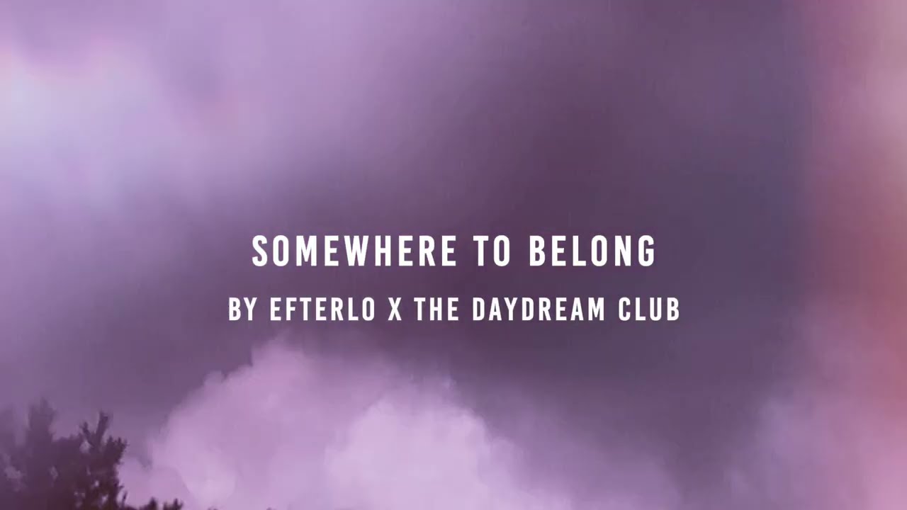 在 YouTube 上觀看「Somewhere To Belong (Official Music Video) by Efterlo x The Daydream Club」 在 YouTube 上觀看「Somewhere To Belong (Official Music Video) by Efterlo x The Daydream Club」