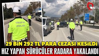 HIZ YAPAN SÜRÜCÜLER RADARA YAKALANDI