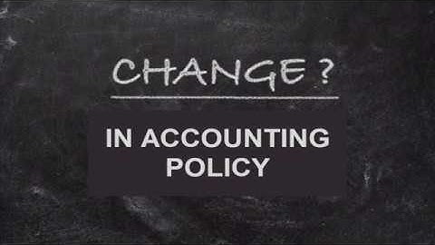 Module 5, V3 - Change in Accounting Policy - Expanded Explanation