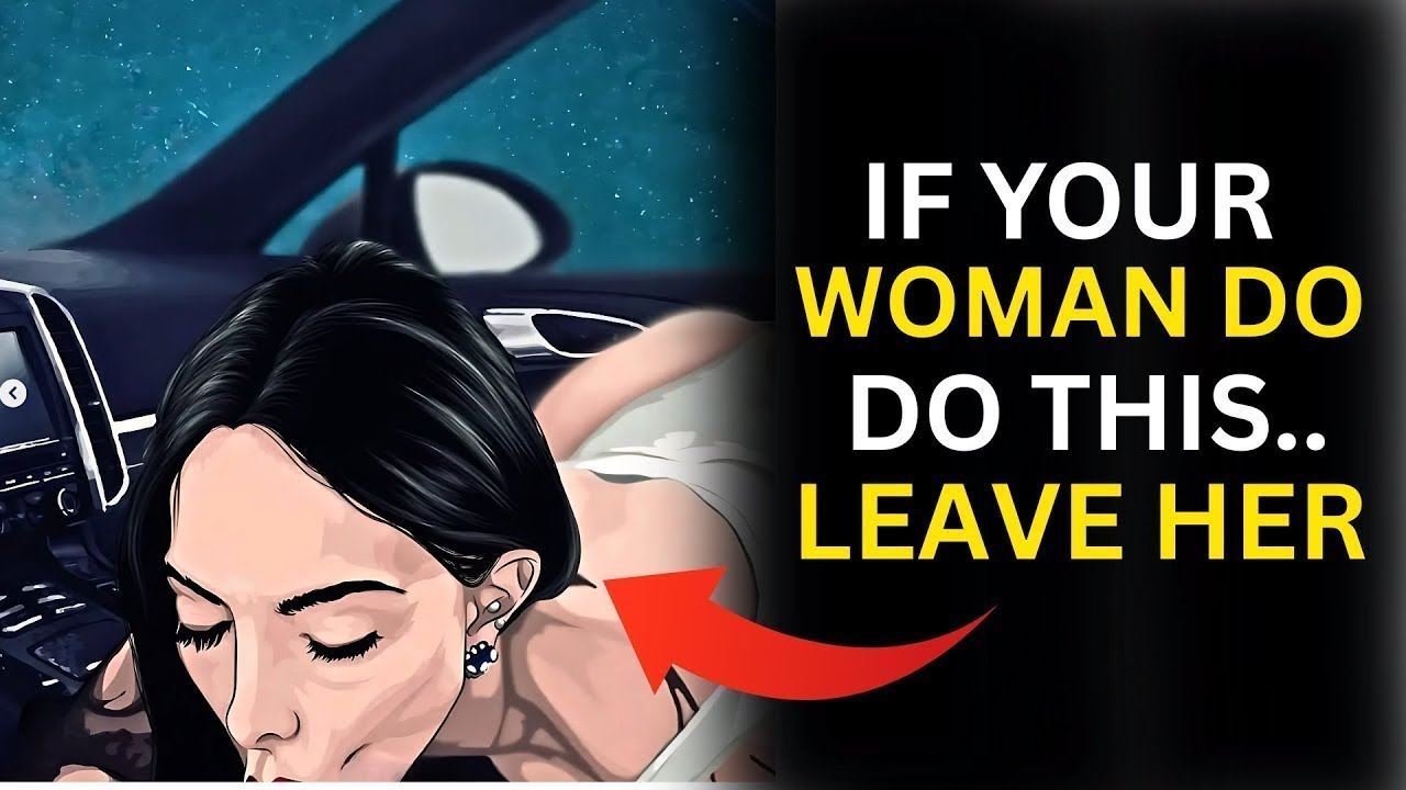 If your woman does these, LEAVE HER! | Stoicism