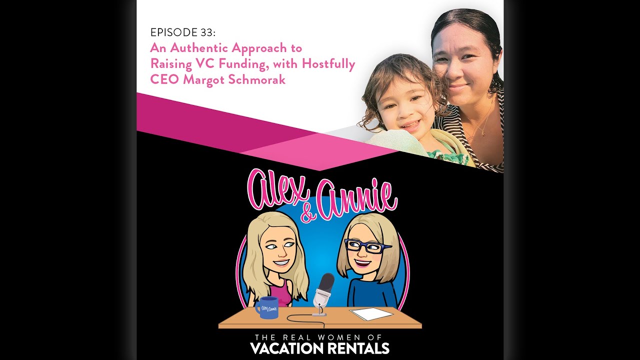 An Authentic Approach to Raising Funding with Hostfully CEO Margot Schmorak | Alex and Annie Podcast