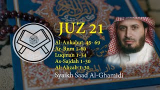 Murottal Juz 21 - Syaikh Saad Al-Ghamidi - arab, latin \u0026 terjemah