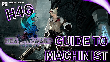How to Guide for Machinist in FFXIV Heavenwsard - First Impressions and First Look - 1080p 60fps