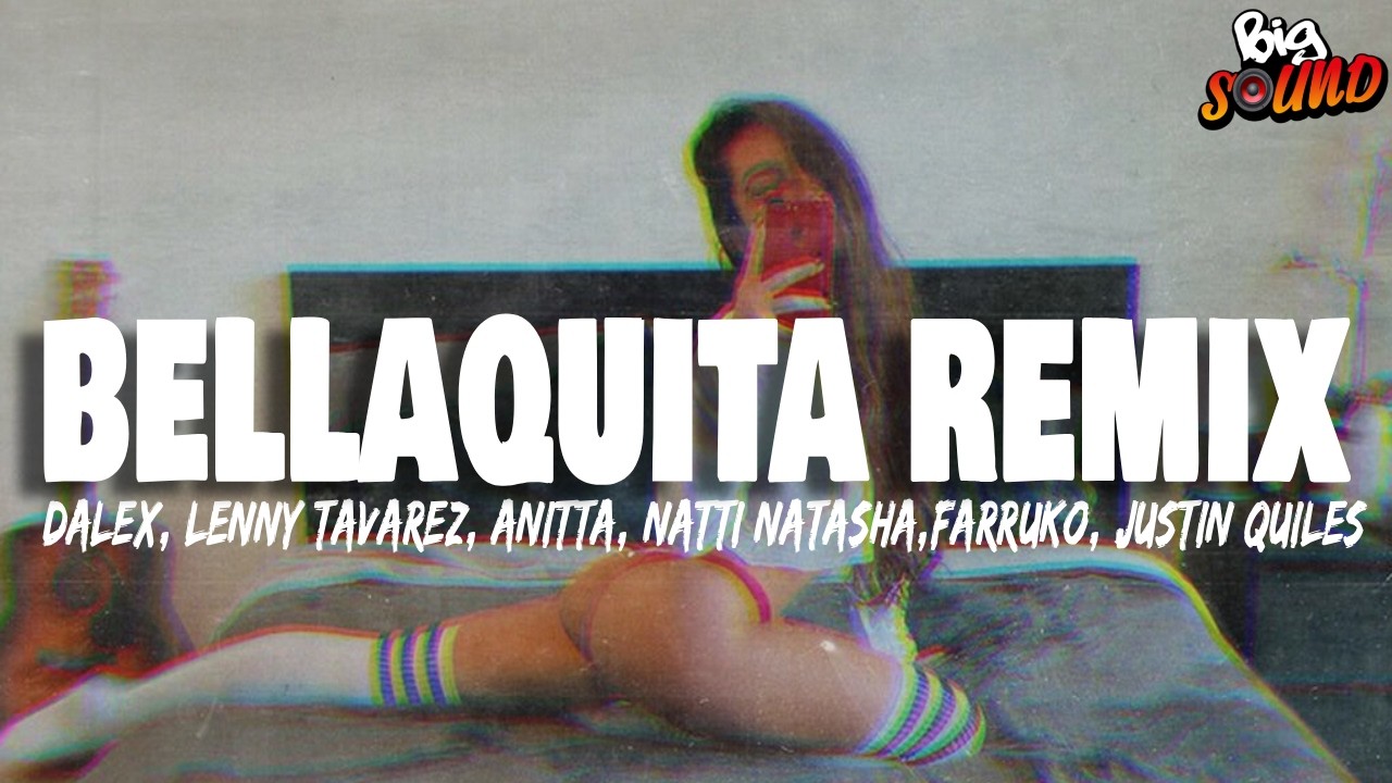 Dalex - Bellaquita (Remix) ft. Lenny Tavárez, Anitta, Natti Natasha, Farruko, Justin Quiles (Letra)