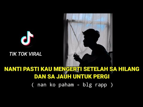 NANTI PASTI KAU MENGERTI SETELAH SA HILANG LIRIK TIK TOK COVER AGUSRIANSYAH/NAN KO PAHAM - BLG RAPP