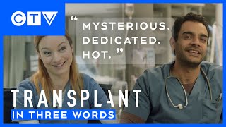 Transplant in Three Words | Transplant S1