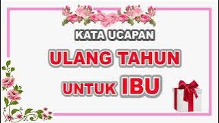 Ucapan Selamat Ulang Tahun untuk Ibu yang Menyentuh Hati