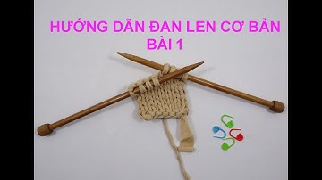 Knitting- Bài 1-Hướng dẫn đan len căn bản