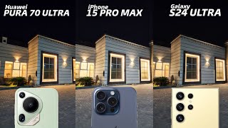 huawei pura 70 ultra vs iphone 15 pro max vs samsung galaxy s24 ultra camera test