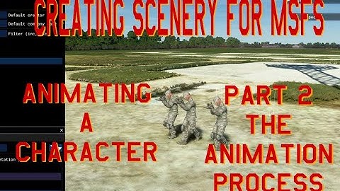 Creating Scenery for MSFS: Animating Characters Part 2