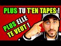 Plus tu ten tapes plus elle te veut 