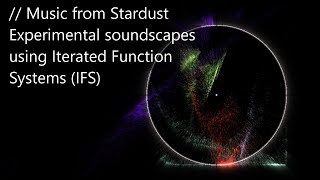 Music from Stardust - Experimental soundscapes using Iterated Function Systems (IFS)