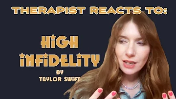 Therapist Reacts To: High Infidelity by Taylor Swift