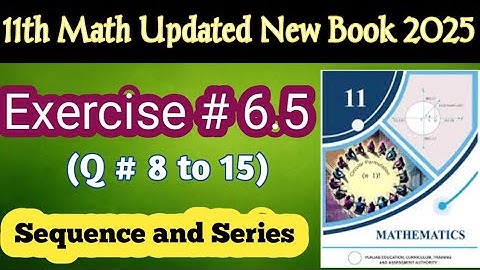 🔢Class 11 Math Ch 6 Ex 6.5 Q8–15| Sequences & Series Solution | New Book 2025🔥@LSMathAndExamSuccess