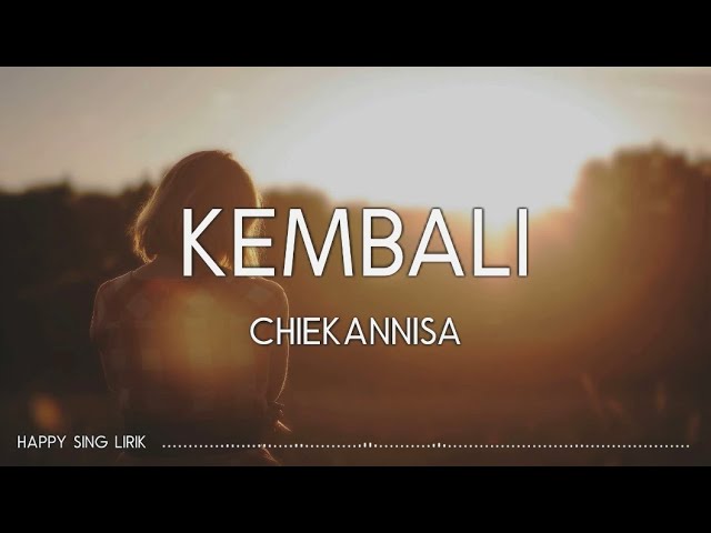 Chiekkannisa - Kembali (Lirik) class=