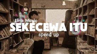 SEKECEWA ITU - SPEED UP + LIRIK MUSIC🎵 ~ VIRAL TIKTOK TERBARU🔥