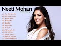 Best of neeti mohan songs  boolywood music 