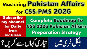 Mastering Pakistan Affairs for CSS/PMS 2026 | Complete Roadmap to Prepare Pakistan Affairs