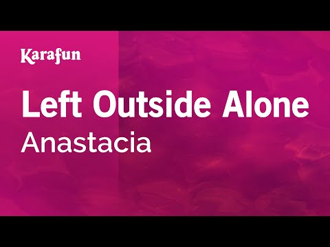 Left Outside Alone - Anastacia | Karaoke Version | KaraFun