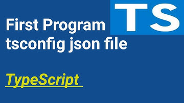 First Program Using tsconfig  | #2 | TypeScript tutorial in Hindi