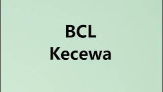 BCL - Kecewa - Roket Lirik