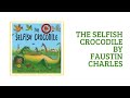 The Selfish Crocodile by Faustin Charles | 15 Min Stories for Kids | Storytelling Read Aloud