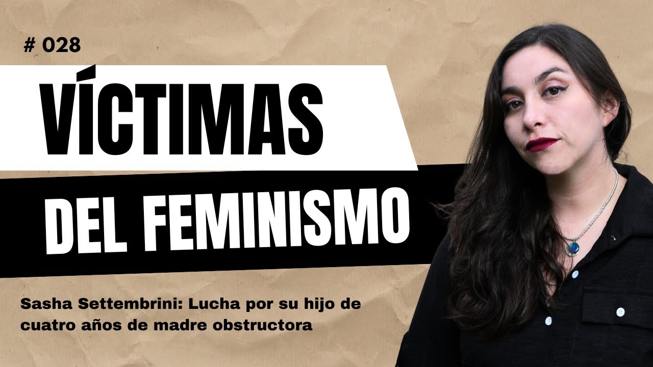 VÍCTIMAS DEL FEMINISMO - Ep. 28: Sasha Settembrini