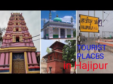 TOP TOURIST PLACES IN HAJIPUR