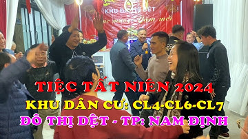 TIỆC TẤT NIÊN 2024 CỦA KHU DÂN CƯ: CL4-CL6-CL7 - ĐÔ THỊ DỆT MAY - TP: NAM ĐỊNH