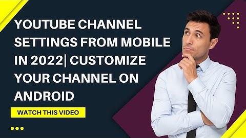 YouTube Channel Settings from Mobile in 2022| Customize Your Channel on Android
