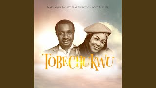 TOBECHUKWU (feat. MERCY CHINWO BLESSED)