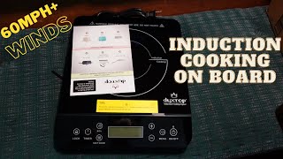 New Induction Cooktop and Functioning Galley + 60mph Winds