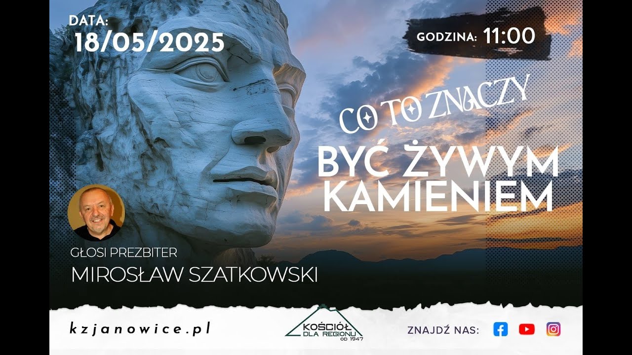 CO TO ZNACZY BYĆ ŻYWYM KAMIENIEM | Mirosław Szatkowski | 18.05.2025r.