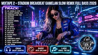 Download lagu MIXTAPE STADIUM BREAKBEAT GAMELAN SLOW REMIX FULL BASS JEDAG JEDUG VIRAL 2026 | BJ RMX