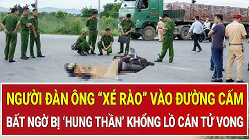 Bất chấp biển báo, người đàn ông “xé rào” vào đường cấm bất ngờ bị ‘hung thần’ khổng lồ cán tử vong