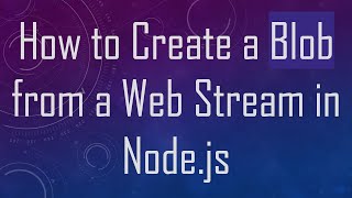Celebrity How to Create a Blob from a Web Stream in Node.js Net Worth